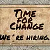 Time for change, we're hiring