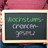 Kreidetafel mit einem Schriftzug; Wachstumschancengesetz