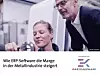 Wie ERP-Software die Marge in der Metallindustrie steigert